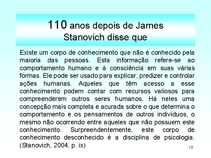 110 anos depois de James Stanovich disse que Existe um corpo de conhecimento que