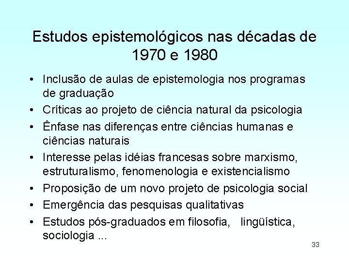 Estudos epistemológicos nas décadas de 1970 e 1980 • Inclusão de aulas de epistemologia