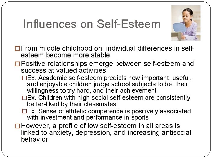 Influences on Self-Esteem � From middle childhood on, individual differences in self- esteem become