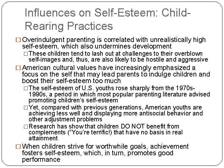 Influences on Self-Esteem: Child. Rearing Practices � Overindulgent parenting is correlated with unrealistically high