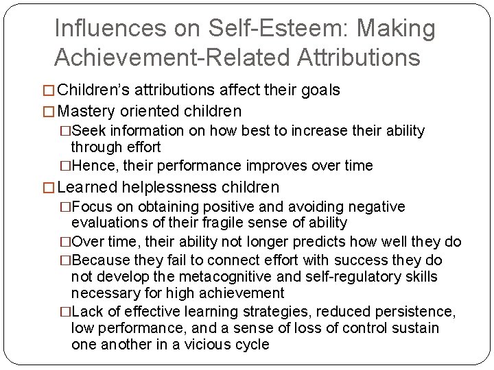 Influences on Self-Esteem: Making Achievement-Related Attributions � Children’s attributions affect their goals � Mastery