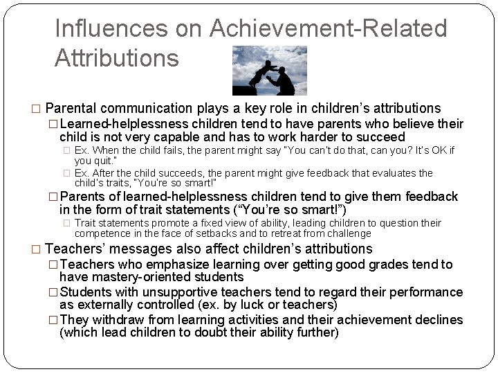 Influences on Achievement-Related Attributions � Parental communication plays a key role in children’s attributions