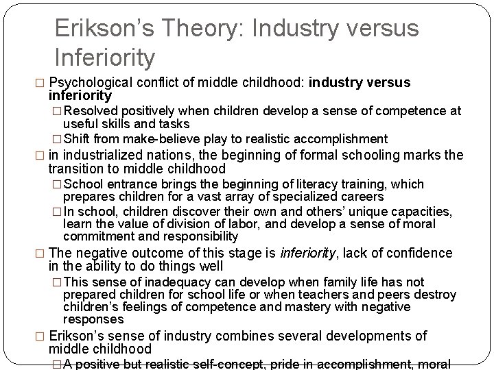 Erikson’s Theory: Industry versus Inferiority � Psychological conflict of middle childhood: industry versus inferiority