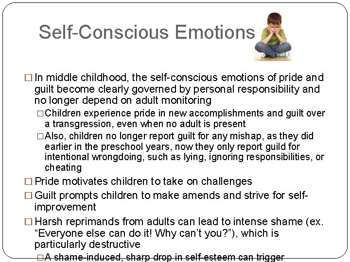 Self-Conscious Emotions � In middle childhood, the self-conscious emotions of pride and guilt become