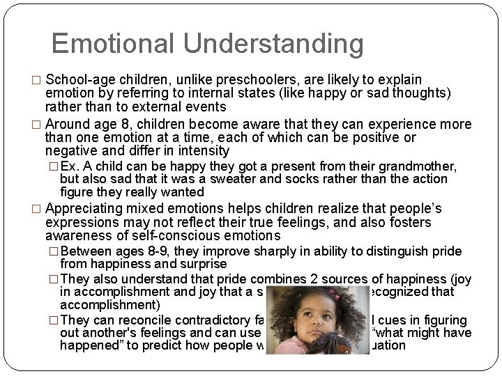 Emotional Understanding � School-age children, unlike preschoolers, are likely to explain emotion by referring