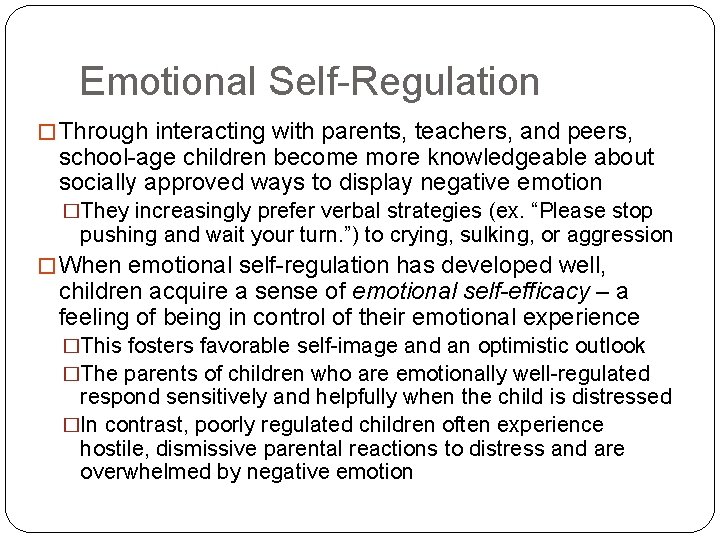 Emotional Self-Regulation � Through interacting with parents, teachers, and peers, school-age children become more
