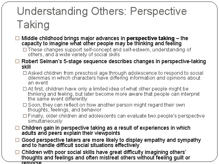 Understanding Others: Perspective Taking � Middle childhood brings major advances in perspective taking –