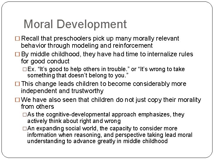 Moral Development � Recall that preschoolers pick up many morally relevant behavior through modeling