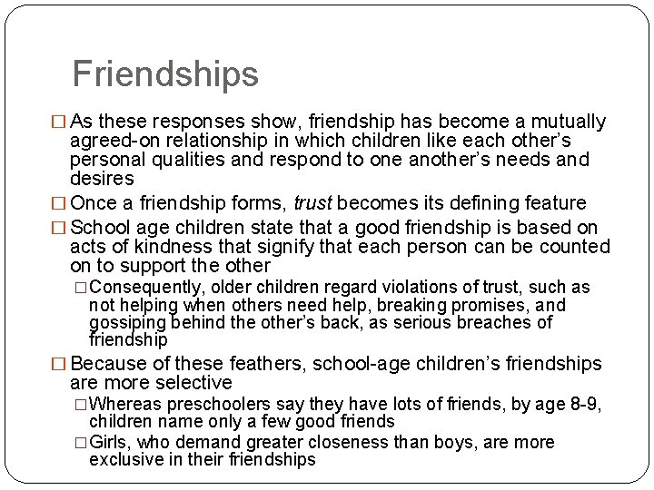 Friendships � As these responses show, friendship has become a mutually agreed-on relationship in