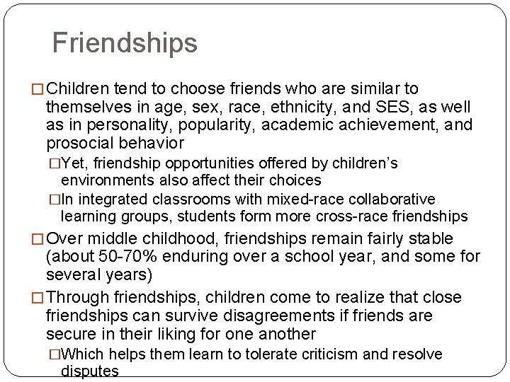 Friendships � Children tend to choose friends who are similar to themselves in age,