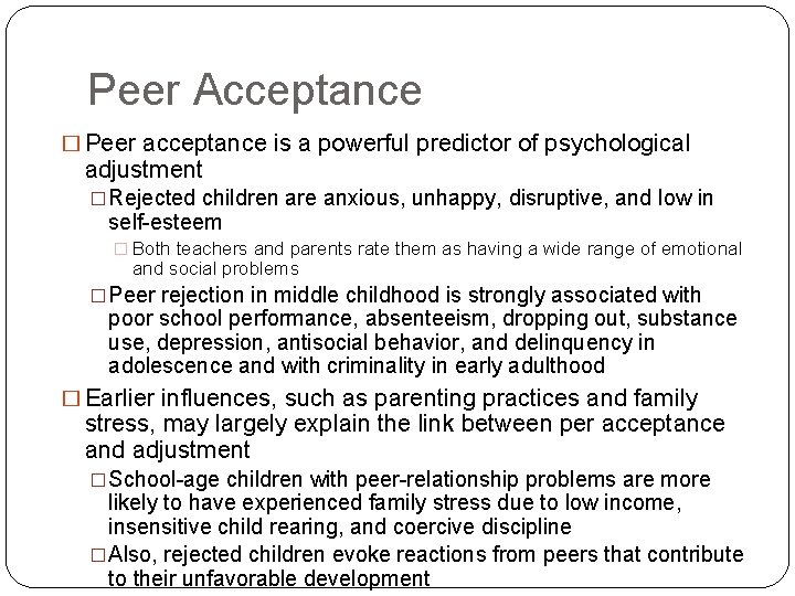 Peer Acceptance � Peer acceptance is a powerful predictor of psychological adjustment �Rejected children