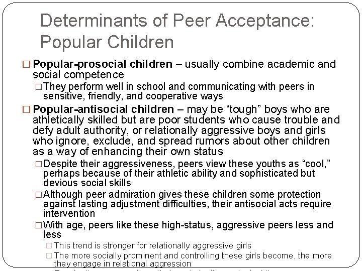 Determinants of Peer Acceptance: Popular Children � Popular-prosocial children – usually combine academic and