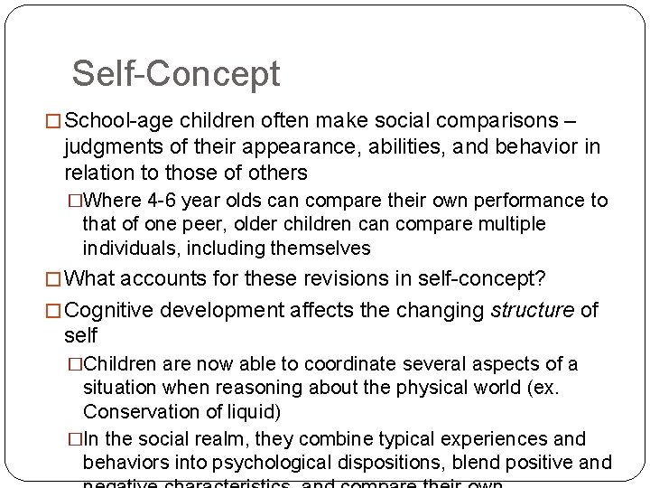 Self-Concept � School-age children often make social comparisons – judgments of their appearance, abilities,