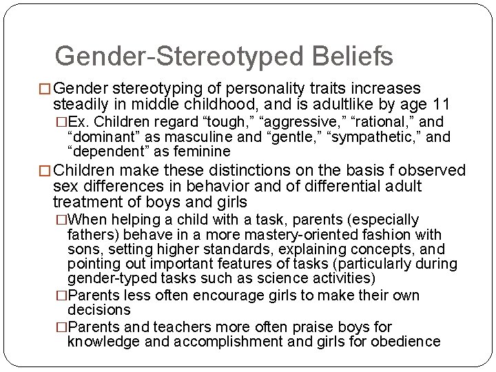 Gender-Stereotyped Beliefs � Gender stereotyping of personality traits increases steadily in middle childhood, and
