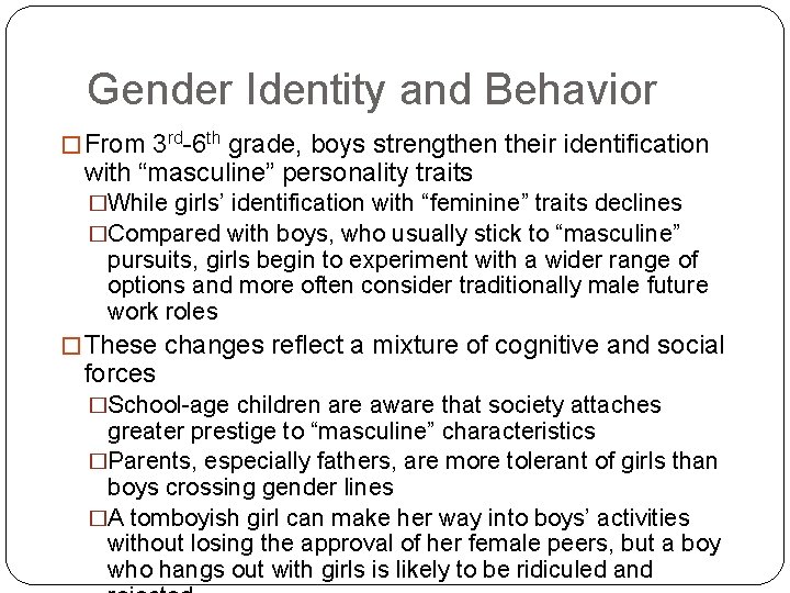 Gender Identity and Behavior � From 3 rd-6 th grade, boys strengthen their identification