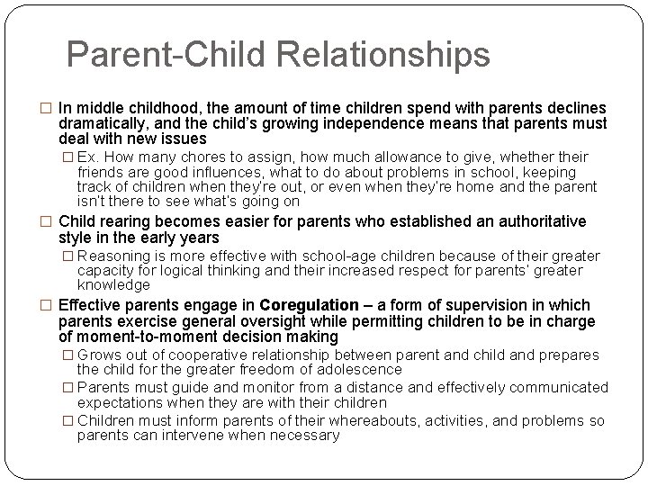 Parent-Child Relationships � In middle childhood, the amount of time children spend with parents