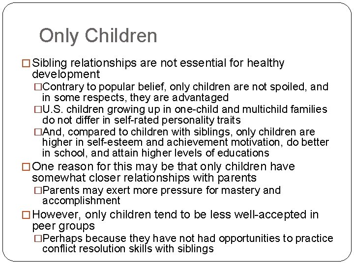 Only Children � Sibling relationships are not essential for healthy development �Contrary to popular