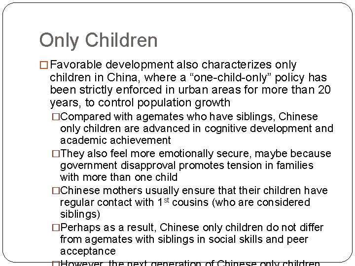 Only Children � Favorable development also characterizes only children in China, where a “one-child-only”