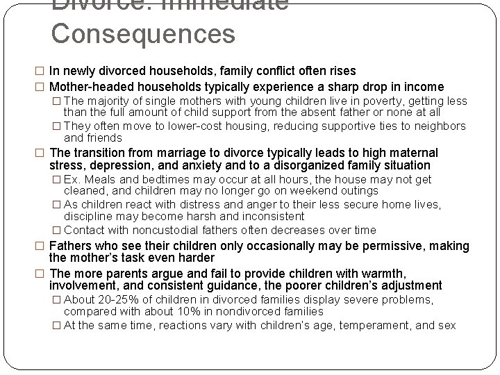 Divorce: Immediate Consequences � In newly divorced households, family conflict often rises � Mother-headed