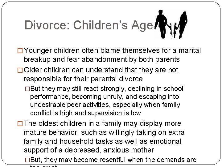 Divorce: Children’s Age � Younger children often blame themselves for a marital breakup and