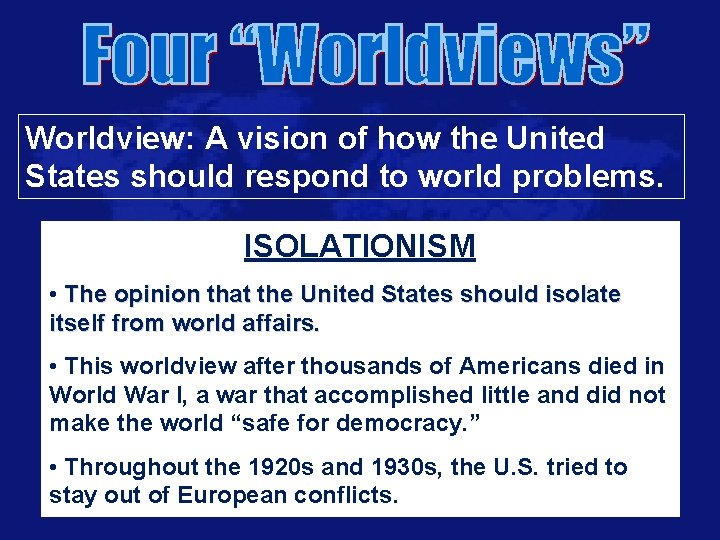 Worldview: A vision of how the United States should respond to world problems. ISOLATIONISM