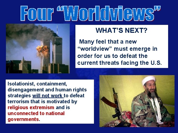 WHAT’S NEXT? Many feel that a new “worldview” must emerge in order for us
