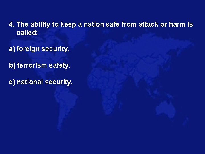 4. The ability to keep a nation safe from attack or harm is called: