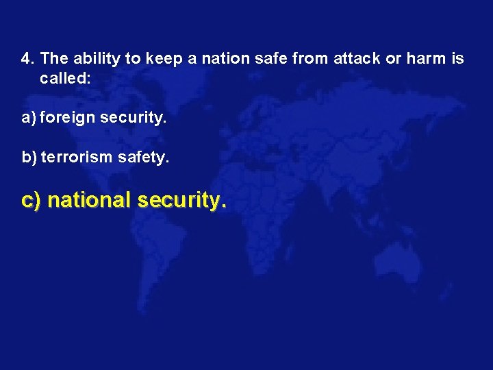 4. The ability to keep a nation safe from attack or harm is called: