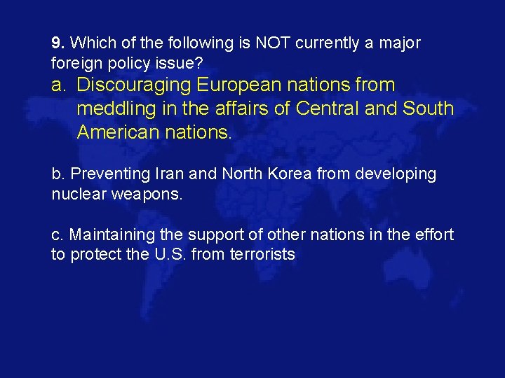 9. Which of the following is NOT currently a major foreign policy issue? a.