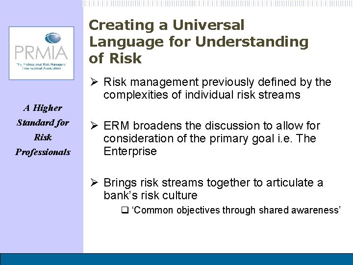 Creating a Universal Language for Understanding of Risk Ø Risk management previously defined by