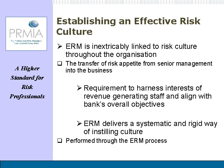 Establishing an Effective Risk Culture Ø ERM is inextricably linked to risk culture throughout