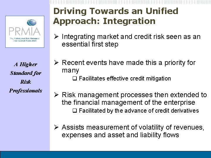 Driving Towards an Unified Approach: Integration Ø Integrating market and credit risk seen as