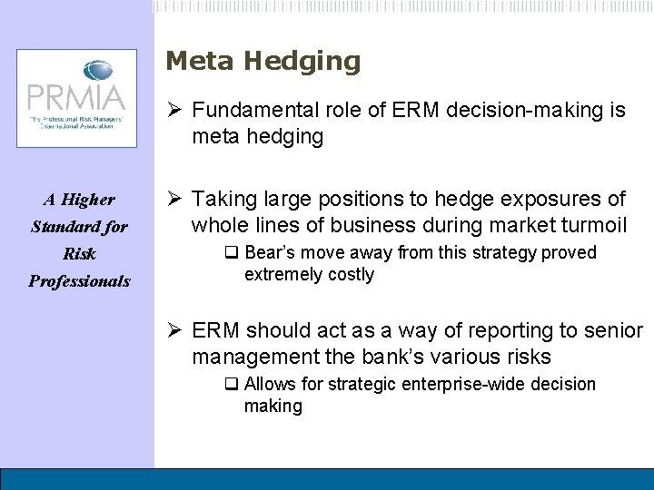 Meta Hedging Ø Fundamental role of ERM decision-making is meta hedging A Higher Standard