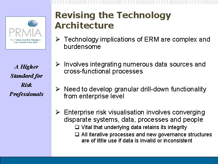 Revising the Technology Architecture Ø Technology implications of ERM are complex and burdensome A