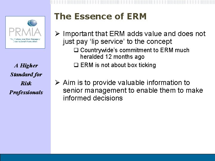 The Essence of ERM Ø Important that ERM adds value and does not just