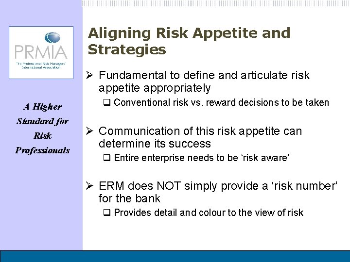 Aligning Risk Appetite and Strategies Ø Fundamental to define and articulate risk appetite appropriately