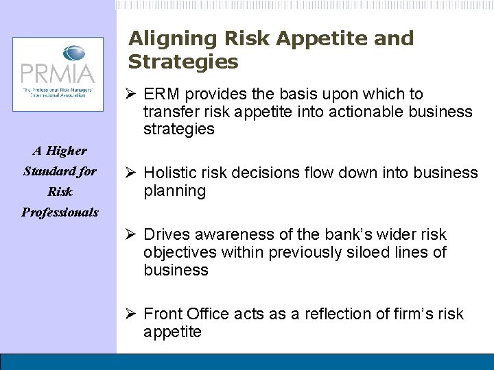 Aligning Risk Appetite and Strategies Ø ERM provides the basis upon which to transfer