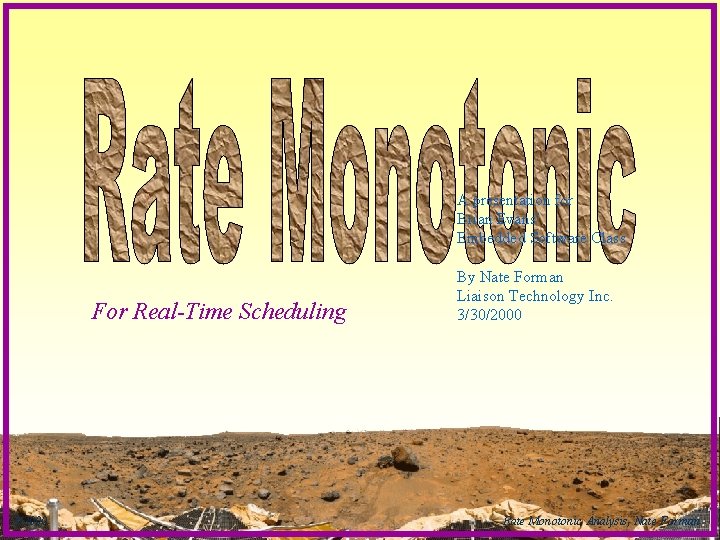 A presentation for Brian Evans’ Embedded Software Class For Real-Time Scheduling 3/2000 By Nate