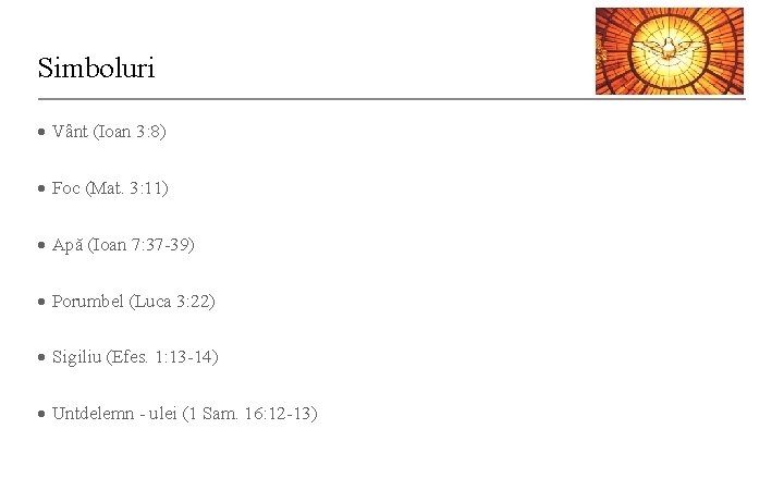 Simboluri • Vânt (Ioan 3: 8) • Foc (Mat. 3: 11) • Apă (Ioan