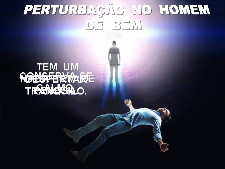 TEM UM CONSERVA-SE NADA TEM DE DESPERTAR CALMO. PENOSA. TRANQUILO. 