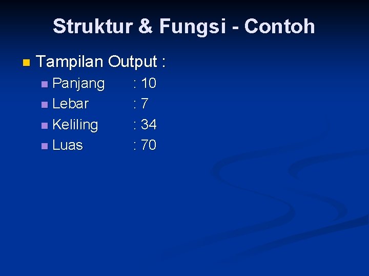 Struktur & Fungsi - Contoh n Tampilan Output : Panjang n Lebar n Keliling