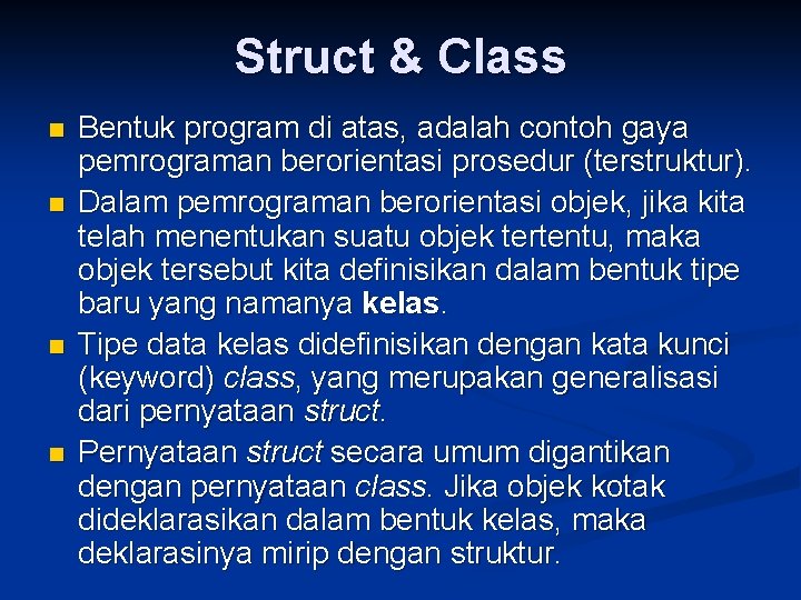 Struct & Class n n Bentuk program di atas, adalah contoh gaya pemrograman berorientasi