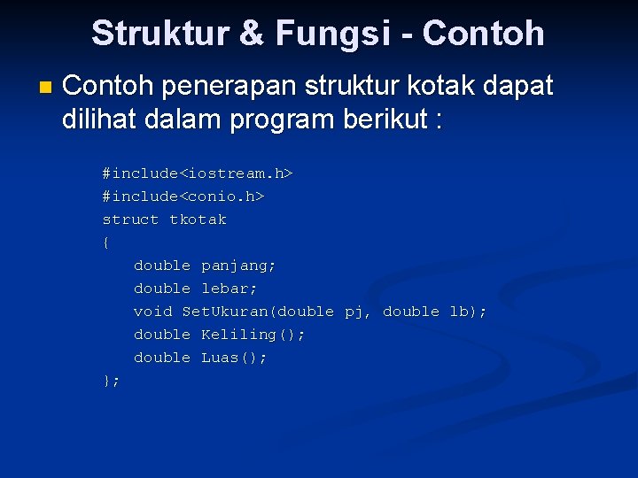 Struktur & Fungsi - Contoh n Contoh penerapan struktur kotak dapat dilihat dalam program