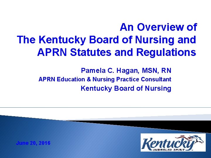 An Overview of The Kentucky Board of Nursing and APRN Statutes and Regulations Pamela