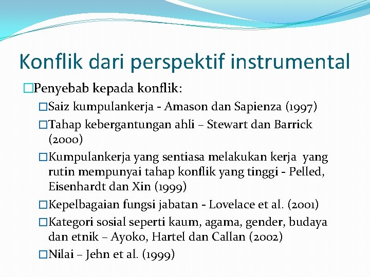 Konflik dari perspektif instrumental �Penyebab kepada konflik: �Saiz kumpulankerja - Amason dan Sapienza (1997)