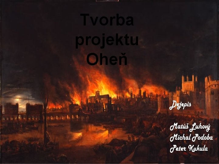 Tvorba projektu Oheň 