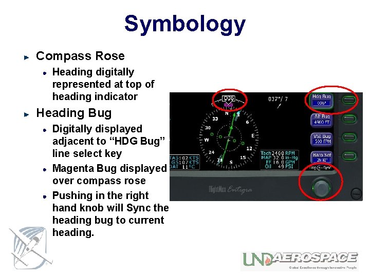 Symbology Compass Rose Heading digitally represented at top of heading indicator Heading Bug Digitally