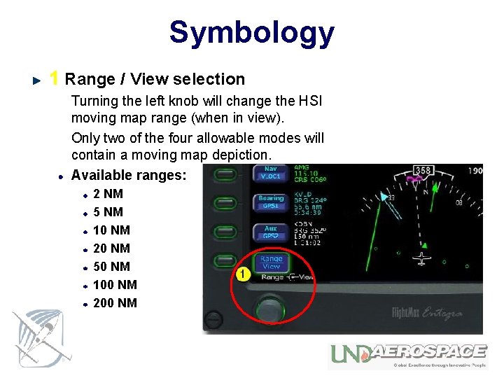 Symbology 1 Range / View selection Turning the left knob will change the HSI