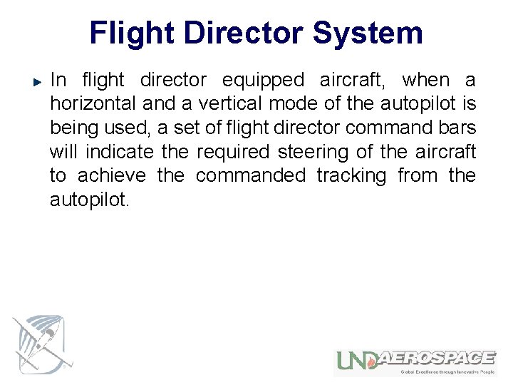 Flight Director System In flight director equipped aircraft, when a horizontal and a vertical