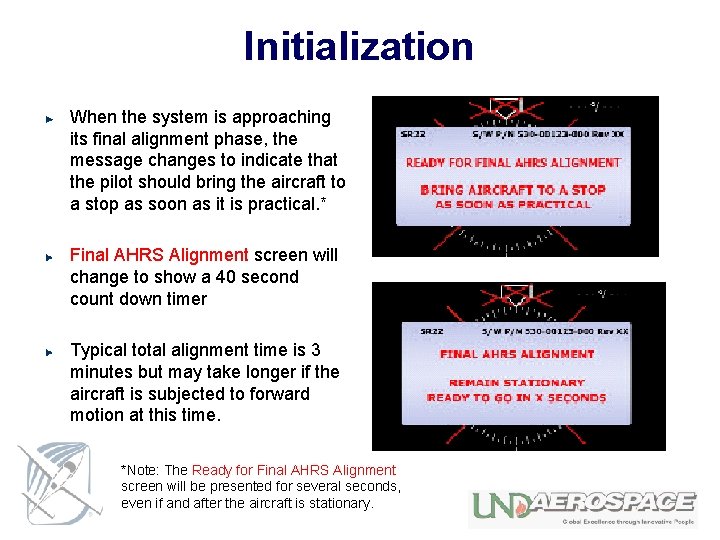 Initialization When the system is approaching its final alignment phase, the message changes to